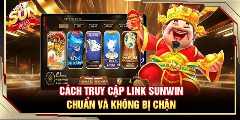 Cách vào Sunwin khi bị chặn như thế nào?