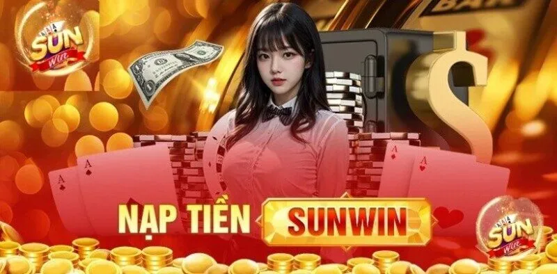 Hướng dẫn nạp tiền Sunwin cho tân binh chi tiết